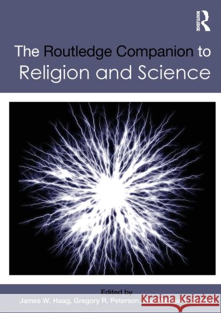 The Routledge Companion to Religion and Science James W. Haag Gregory R. Peterson Michael L. Spezio 9780415742207 Routledge - książka