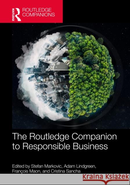 The Routledge Companion to Responsible Business Stefan Markovic Adam Lindgreen Fran?ois Maon 9781032446424 Routledge - książka