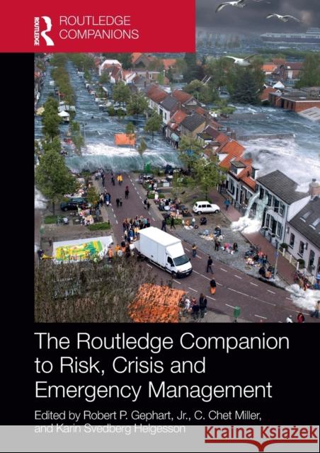 The Routledge Companion to Risk, Crisis and Emergency Management C. Chet Miller Karin Svedber Robert P. Gephar 9781032475981 Routledge - książka