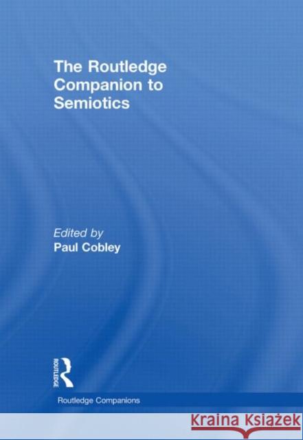 The Routledge Companion to Semiotics Paul Cobley   9780415440721 Taylor & Francis - książka
