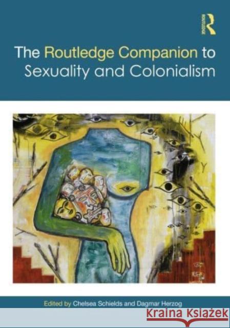The Routledge Companion to Sexuality and Colonialism Chelsea Schields Dagmar Herzog 9780367771850 Routledge - książka