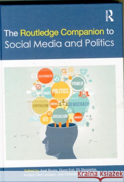 The Routledge Companion to Social Media and Politics Axel Bruns Christian Christensen Gunn Enli 9781138860766 Routledge - książka