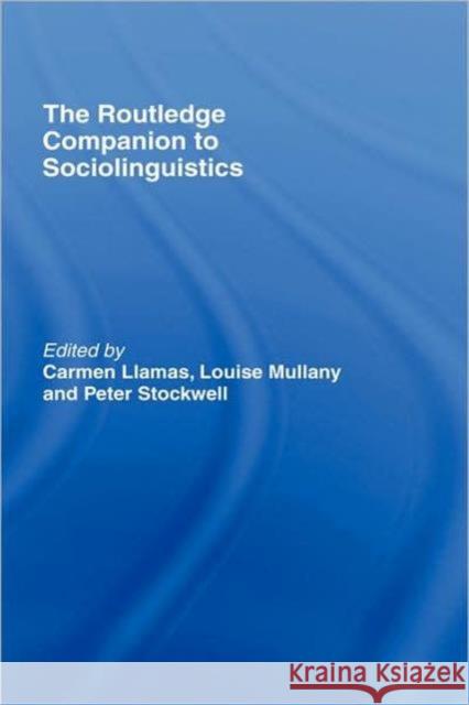 The Routledge Companion to Sociolinguistics Carmen Llamas Louise Mullany Peter Stockwell 9780415338493 Routledge - książka