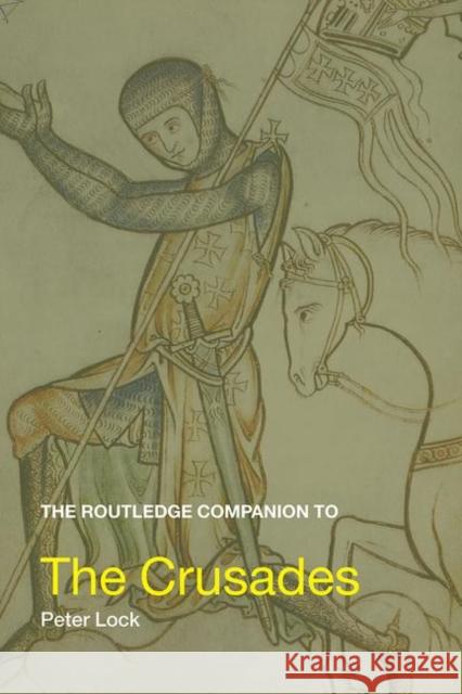 The Routledge Companion to the Crusades Peter Lock 9780415393126 Routledge - książka