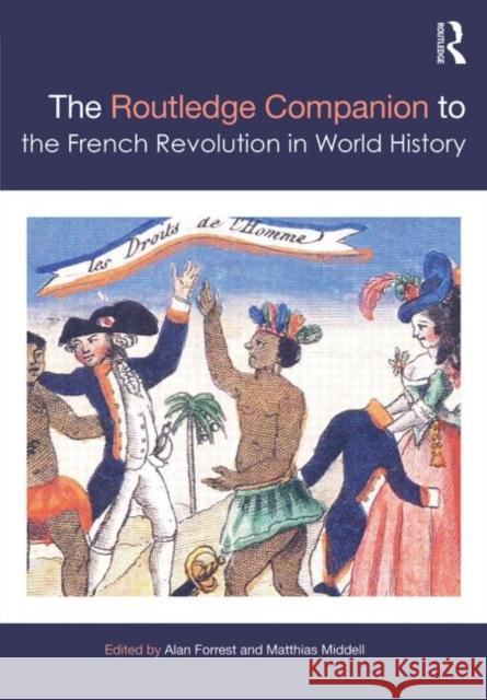 The Routledge Companion to the French Revolution in World History Alan Forrest Matthias Middell 9780415820561 Routledge - książka