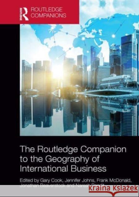 The Routledge Companion to the Geography of International Business Gary Cook Jennifer Johns Frank McDonald 9781032476261 Routledge - książka