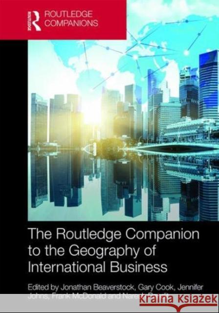 The Routledge Companion to the Geography of International Business Jonathan Beaverstock Gary Cook Jennifer Johns 9781138953345 Routledge - książka