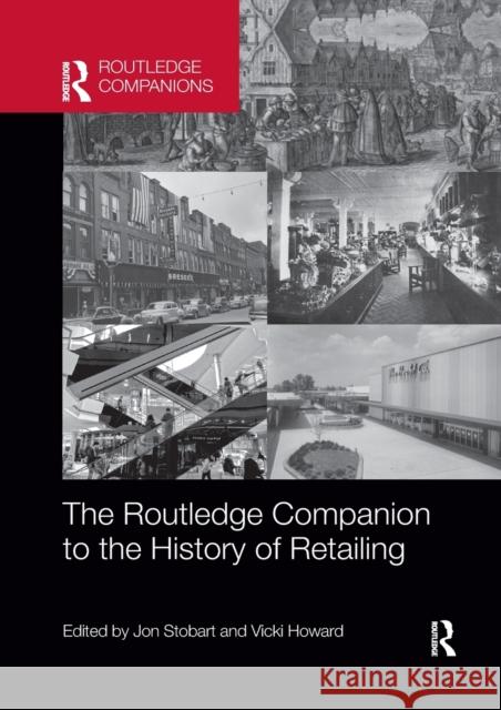 The Routledge Companion to the History of Retailing Jon Stobart Vicki Howard 9780367656072 Routledge - książka