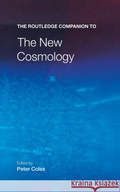 The Routledge Companion to the New Cosmology Peter Coles 9781138834644 Routledge - książka