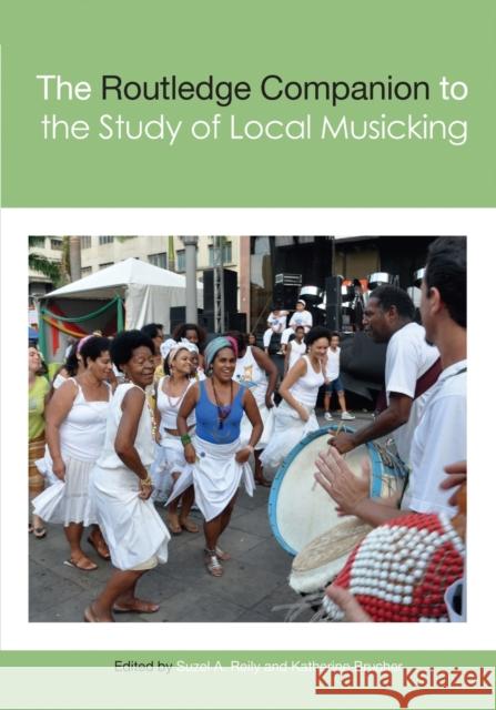 The Routledge Companion to the Study of Local Musicking Suzel A. Reily Katherine Brucher 9780367570552 Routledge - książka