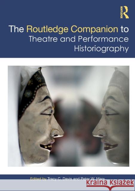 The Routledge Companion to Theatre and Performance Historiography Peter W. Marx 9780367524746 Taylor & Francis Ltd - książka