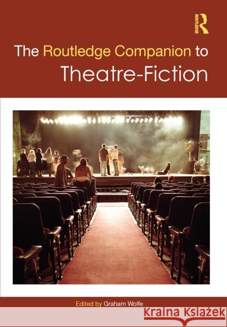 The Routledge Companion to Theatre-Fiction Graham Wolfe 9781032562131 Routledge - książka