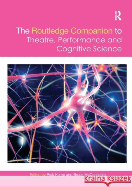 The Routledge Companion to Theatre, Performance and Cognitive Science Rick Kemp Bruce McConachie 9781032094861 Routledge - książka