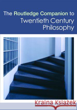 The Routledge Companion to Twentieth Century Philosophy Dermot Moran 9780415299367  - książka