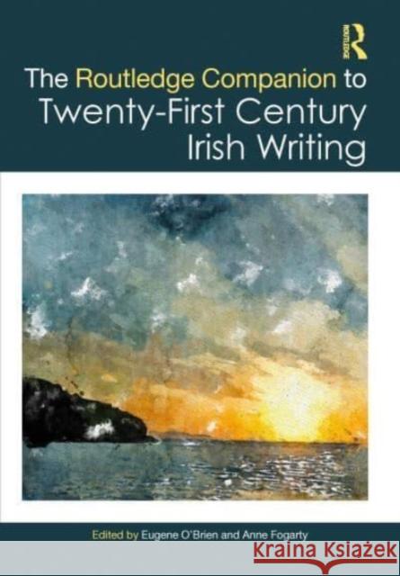 The Routledge Companion to Twenty-First Century Irish Writing Anne Fogarty Eugene O'Brien 9781032304960 Routledge - książka