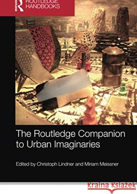 The Routledge Companion to Urban Imaginaries Christoph Lindner Miriam Meissner 9780367733049 Routledge - książka