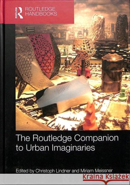 The Routledge Companion to Urban Imaginaries Christoph Lindner Miriam Meissner 9781138058880 Routledge - książka