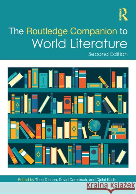 The Routledge Companion to World Literature Theo D'Haen David Damrosch Djelal Kadir 9781032137438 Routledge - książka
