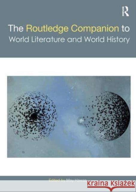 The Routledge Companion to World Literature and World History  9781032401928 Taylor & Francis - książka