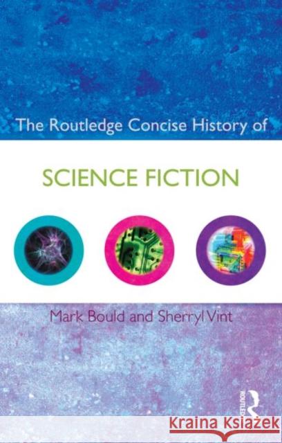 The Routledge Concise History of Science Fiction Mark Bould 9780415435710 ROUTLEDGE - książka