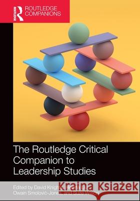 The Routledge Critical Companion to Leadership Studies David Knights Helena Liu Owain Smolovic-Jones 9781032425160 Routledge - książka