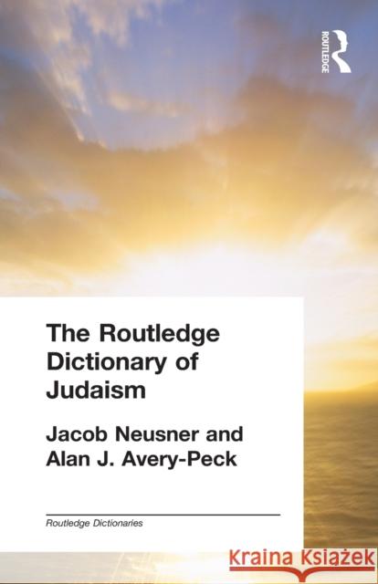 The Routledge Dictionary of Judaism Jacob Neusner 9780415302647  - książka