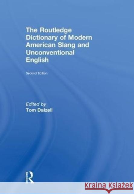 The Routledge Dictionary of Modern American Slang and Unconventional English Tom Dalzell 9781138779655 Routledge - książka