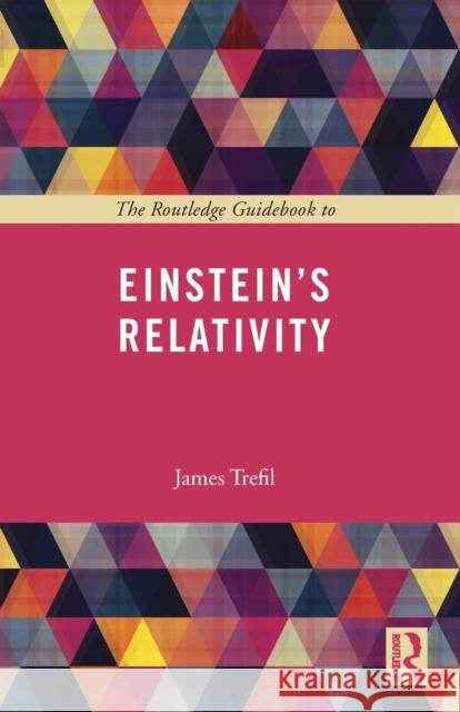 The Routledge Guidebook to Einstein's Relativity James Trefil 9780415723466 Routledge - książka