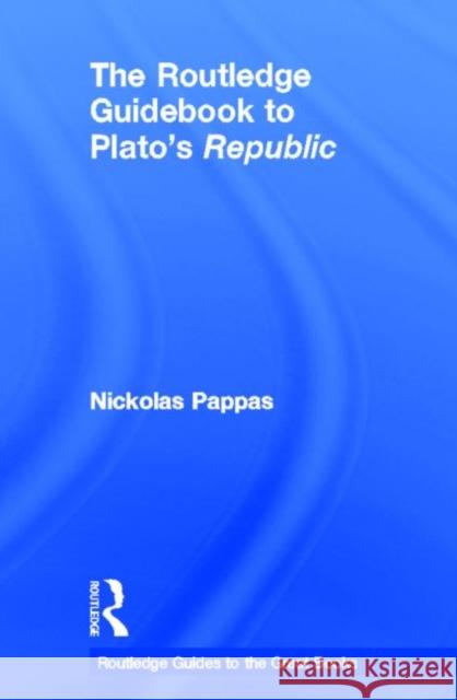 The Routledge Guidebook to Plato's Republic Nickolas Pappas 9780415668002  - książka