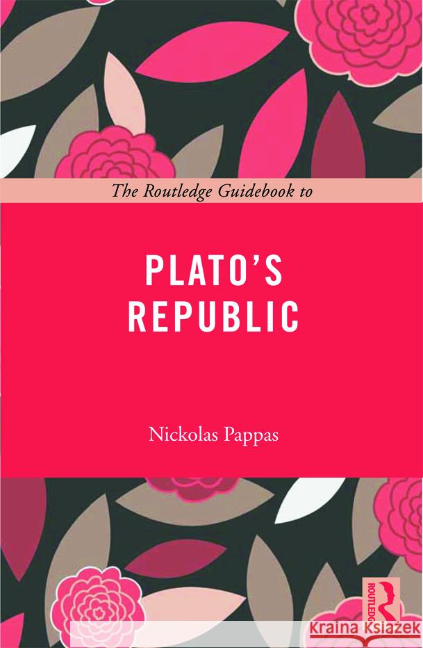The Routledge Guidebook to Plato's Republic Nickolas (The City University of New York, USA) Pappas 9780415668019 Taylor & Francis Ltd - książka