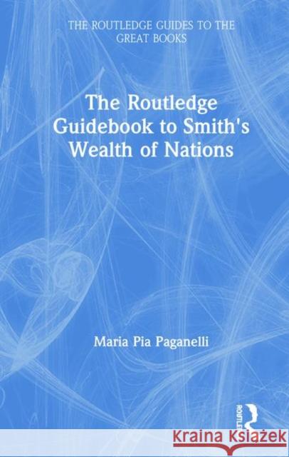 The Routledge Guidebook to Smith's Wealth of Nations Maria Pia Paganelli 9781138686144 Routledge - książka