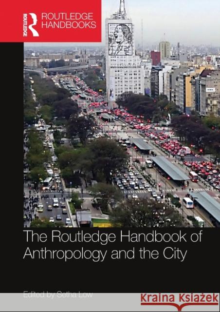 The Routledge Handbook of Anthropology and the City Setha Low 9780367659752 Routledge - książka