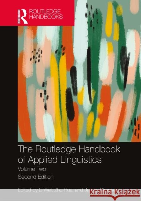 The Routledge Handbook of Applied Linguistics: Volume Two Li Wei Zhu Hua James Simpson 9780367536237 Routledge - książka