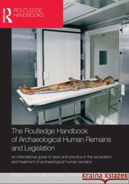 The Routledge Handbook of Archaeological Human Remains and Legislation : An international guide to laws and practice in the excavation and treatment of archaeological human remains Nicholas Marquez Grant Linda Fibiger  9780415588577 Taylor and Francis - książka