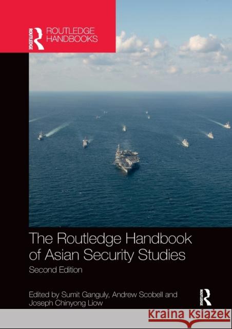 The Routledge Handbook of Asian Security Studies Sumit Ganguly Andrew Scobell Joseph Chinyong Liow 9780367491659 Routledge - książka