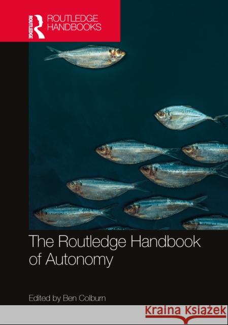 The Routledge Handbook of Autonomy Ben Colburn 9781032404943 Routledge - książka