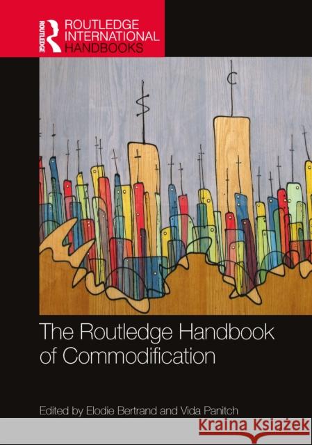 The Routledge Handbook of Commodification Elodie Bertrand Vida Panitch 9781032037400 Routledge - książka