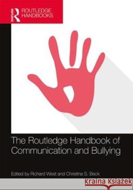 The Routledge Handbook of Communication and Bullying Richard West Christina Beck 9781138552357 Routledge - książka