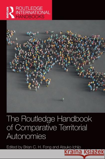 The Routledge Handbook of Comparative Territorial Autonomies Brian C. H. Fong Atsuko Ichijo 9780367431419 Routledge - książka