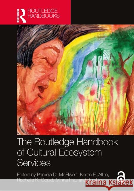 The Routledge Handbook of Cultural Ecosystem Services Pamela McElwee Karen Allen Rachelle K. Gould 9781032540467 Routledge - książka