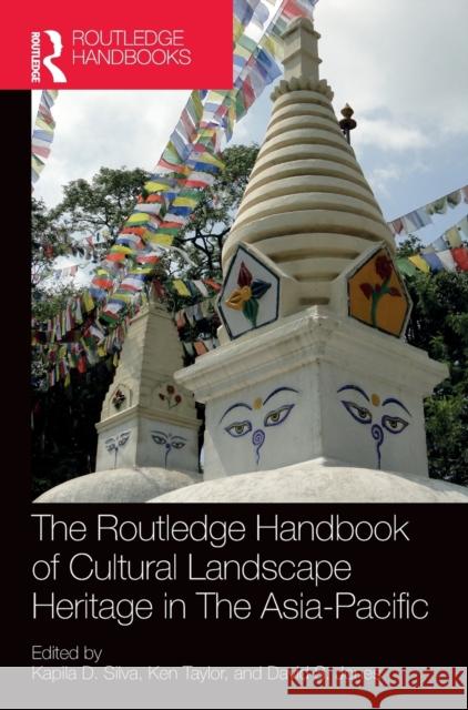 The Routledge Handbook of Cultural Landscape Heritage in the Asia-Pacific Kapila D. Silva Ken Taylor David S. Jones 9780367569389 Routledge - książka