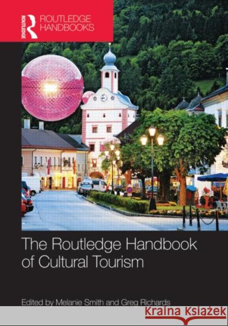 The Routledge Handbook of Cultural Tourism Melanie Smith Greg Richards 9780415523516 Routledge - książka