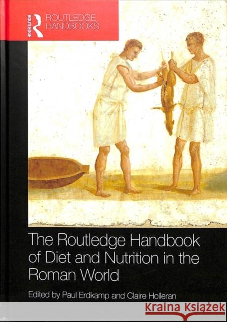 The Routledge Handbook of Diet and Nutrition in the Roman World Paul Erdkamp Claire Holleran 9780815364344 Routledge - książka