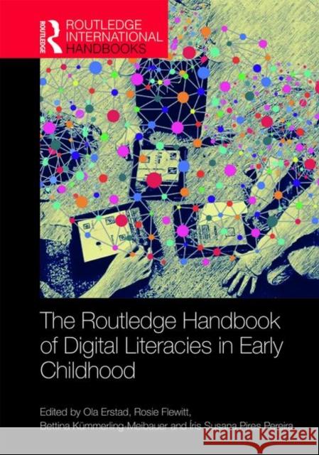 The Routledge Handbook of Digital Literacies in Early Childhood Ola Erstad Rosie Flewitt Bettina Kummerling-Meibauer 9781138303881 Routledge - książka