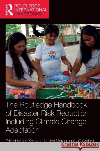 The Routledge Handbook of Disaster Risk Reduction Including Climate Change Adaptation Ilan Kelman Jessica Mercer Jc Gaillard 9781138924567 Routledge - książka