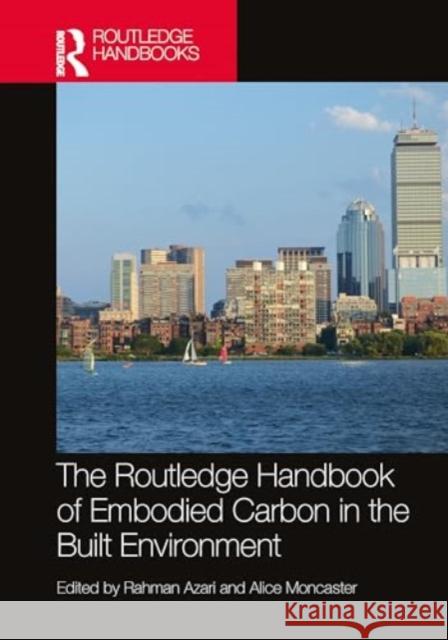 The Routledge Handbook of Embodied Carbon in the Built Environment Rahman Azari Alice Moncaster 9781032234878 Routledge - książka