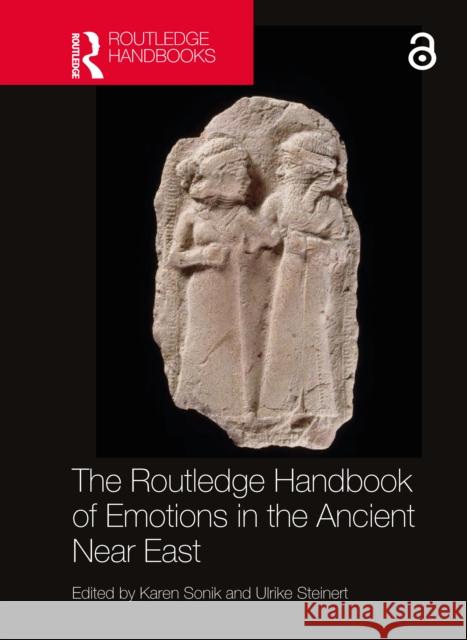 The Routledge Handbook of Emotions in the Ancient Near East Karen Sonik Ulrike Steinert 9781032749686 Taylor & Francis Ltd - książka