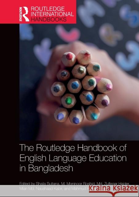 The Routledge Handbook of English Language Education in Bangladesh Shaila Sultana M. Moninoor Roshid MD Zulfeqar Haider 9780367405755 Routledge - książka