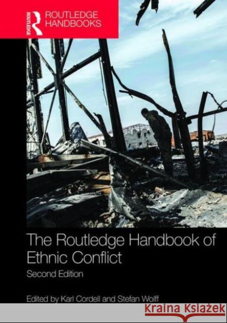 The Routledge Handbook of Ethnic Conflict: Second Edition Cordell, Karl 9781138847736 Taylor & Francis Group - książka