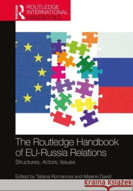 The Routledge Handbook of EU-Russia Relations: Structures, Actors, Issues Tatiana Romanova Maxine David 9781032018546 Routledge - książka